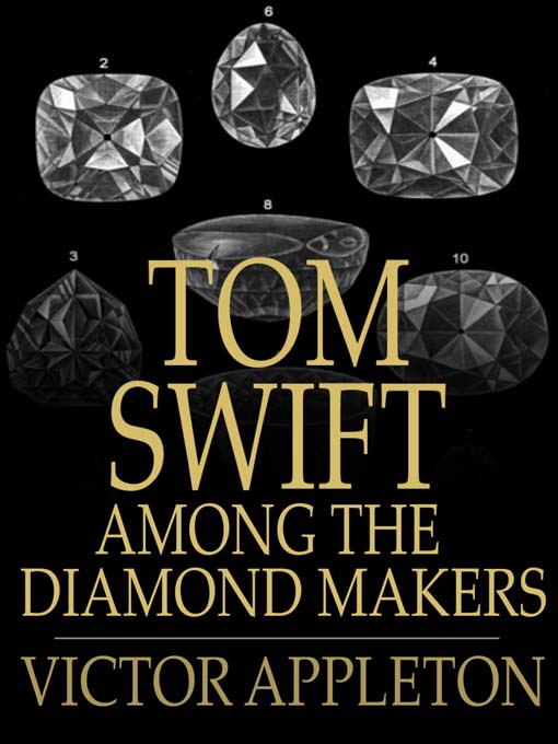 Title details for Tom Swift Among the Diamond Makers: Or, the Secret of Phantom Mountain by Victor Appleton - Available
